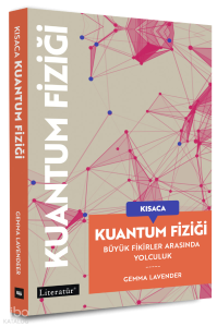 Kısaca Kuantum Fiziği;Büyük Fikirler Arasında Yolculuk