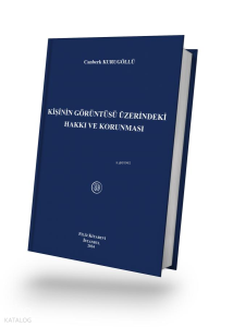 Kişinin Görüntüsü Üzerindeki Hakkı ve Korunması (Ciltli)