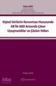 Kişisel Verilerin Korunması Hususunda AB İle ABD Arasında Çıkan Uyuşmazlıklar ve Çözüm Yolları