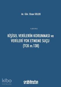Kişisel Verilerin Korunması ve Verileri Yok Etmeme Suçu (TCK m.138)