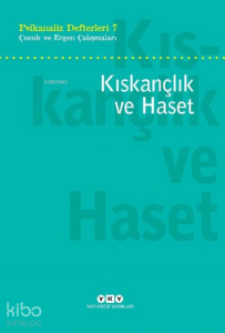 Kıskançlık ve Haset;Psikanaliz Defterleri 7 – Çocuk ve Ergen Çalışmaları