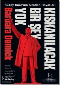 Kıskanılacak Bir Şey Yok: Kuzey Kore'nin Sıradan Hayatları