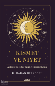 Kısmet ve Niyet;Astrolojide Baslantı ve Zorunluluk