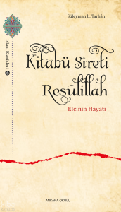 Kitâbü Sîreti Resûlillah;Elçinin Hayatı