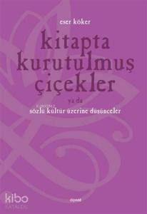 Kitapta Kurutulmuş Çiçekler Ya Da Sözlü Kültür Üzerine Düşünmek