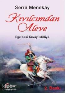 Kıvılcımdan Aleve Ege'deki Kuvayı Milliye