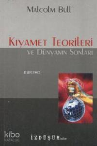 Kıyamet Teorileri ve Dünyanın Sonları