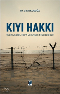 Kıyı Hakkı;Kamusallık, Rant ve Erişim Mücadelesi