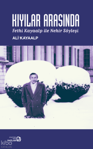 Kıyılar Arasında - Fethi Kayaalp İle Nehir Söyleşi