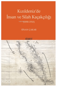 Kızıldeniz’de İnsan ve Silah Kaçakçılığı (1890-1910)