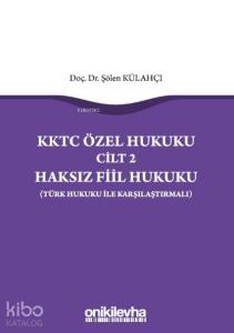 KKTC Özel Hukuku Cilt 2 Haksız Fiil Hukuku (Türk Hukuku ile Karşılaştırmalı)