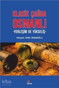Klasik Çağda Osmanlı; Yerleşim ve Yükseliş