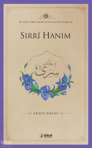 Klasik Türk Edebiyatında Kadın Şairler 6  ;Sırrȋ Hanım