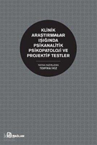 Klinik Araştırmalar Işığında Psikanalitik Psikopatoloji ve Projektif Testler