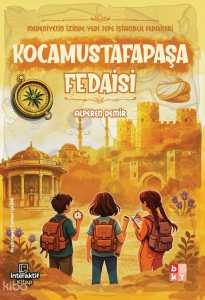Kocamustafapaşa Fedaisi;Medeniyetin İzinde Yedi Tepe İstanbul Fedaileri