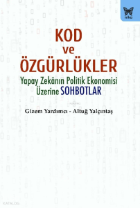 Kod ve Özgürlükler;Yapay Zekanın Politik Ekonomisi Üzerine Sonbahar