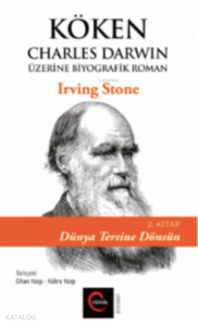 Köken;Charles Darwin Üzerine Biyografik Roman 2. Kitap- Dünya Tersine Dönsün