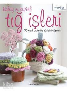 Kolay ve Sevimli Tığ İşleri