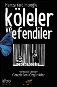 Köleler ve Efendiler; Gerçek Seni Özgür Kılar