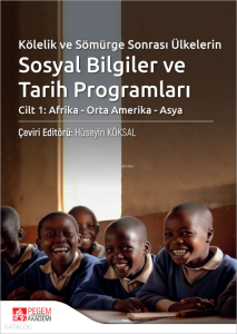 Kölelik ve Sömürge Sonrası Ülkelerin Sosyal Bilgiler ve Tarih Programları;Cilt 1 : Afrika - Orta Amerika - Asya