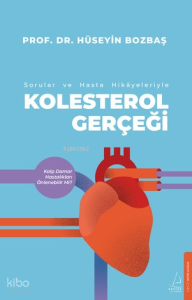 Kolestrol Gerçeği;Sorular ve Hasta Hikayeleri ile