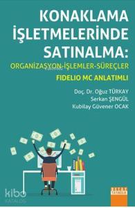 Konaklama İşletmelerinde Satınalma Organizasyon-İşlemler-Süreçler / Fidelio Mc Anlatimli