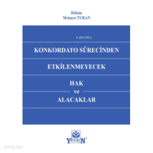Konkordato Sürecinden Etkilenmeyecek Hak ve Alacaklar