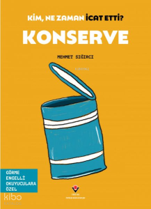 Konserve - Kim, Ne Zaman İcat Etti ?
