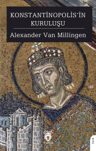 Konstantinopolis’in Kuruluşu
