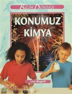 Konumuz Kimya Cilt: 1; Bilim Dünyası
