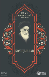 Konuşmalar;İmam Humeyni Külliyatı: 18