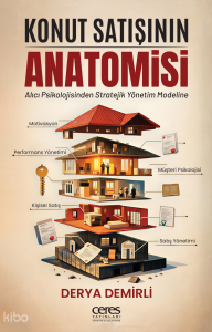 Konut Satışının Anatomisi;Alıcı Psikolojisinden Stratejik Yönetim Modeline
