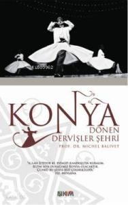 Konya Dönen Dervişler Şehri
