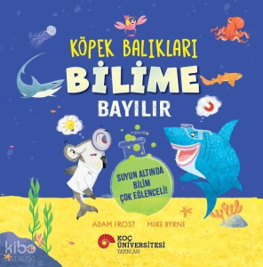 Köpek Balıkları Bilime Bayılır;Suyun Altında Bilim Çok Eğlenceli!