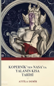 Kopernik'ten Nasa'ya Yalanın Kısa Tarihi