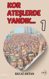 Kor Ateşlerde Yandık -1-