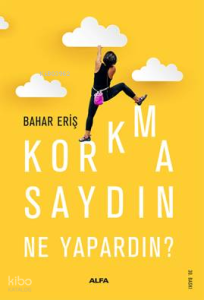 Korkmasaydın Ne Yapardın?