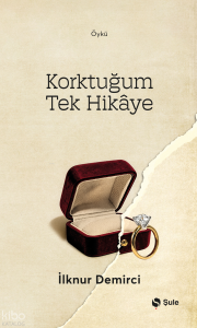 Korktuğum Tek Hikâye