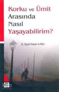 Korku ve Ümit Arasında Nasıl Yaşayabilirim?