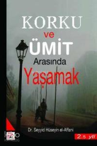 Korku ve Ümit Arasında Yaşamak