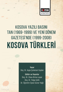 Kosova Yazılı Basını Tan (1969-1999) Ve Yeni Dönem Gazetesi’nde  (1999-2008) Kosova Türkleri