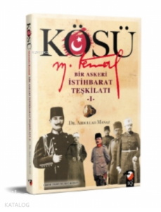 Kösü - Mustafa Kemal;Bir Askeri İstihbarat Teşkilatı 1