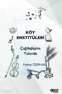 Köy Enstitüleri; Çağdaşlaşma Yolunda