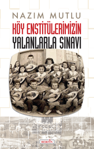 Köy Enstitülerimizin Yalanlarla Sınavı