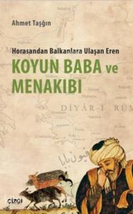 Koyun Baba ve Menakıbı; Horasandan Balkanlara Ulaşan Eren