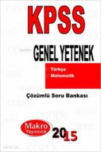 KPSS Genel Yetenek Soru Bankası; Codex Konu Anlatımı ve Açıklamalı Sorular Serisi (Q-Set)