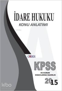 KPSS İdare Hukuku Konu Anlatımı; Codex Konu Anlatımlı Hukuk Serisi (ID-Set)
