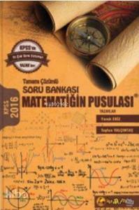 Kpss Matematiğin Pusulası Tamamı Çözümlü; Soru Bankası 2016