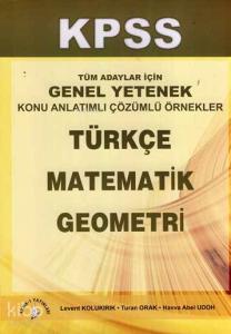 KPSS; Tüm Adaylar için Genel Yetenek Konu Anlatımlı Çözümlü Örnekler