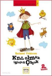 Kral Olmak İsteyen Çocuk; Güzel Dünyam ve Dostlarım